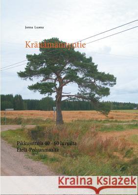 Kränämännyntie: Pikkujuttuja 40 - 60 luvuilta Etelä-Pohjanmaalta Luoma, Jorma 9789515680778