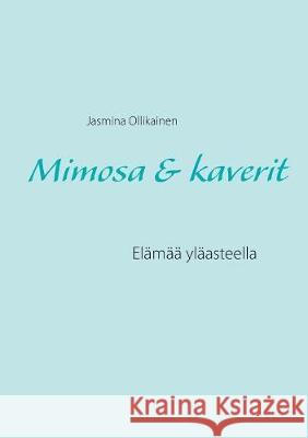 Mimosa & kaverit: Elämää yläasteella Ollikainen, Jasmina 9789515683038