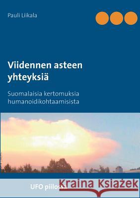 Viidennen asteen yhteyksiä: Suomalaisia kertomuksia humanoidikohtaamisista Liikala, Pauli 9789515683304