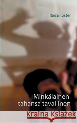 Minkälainen tahansa tavallinen Raisa Foster 9789515683861 Books on Demand