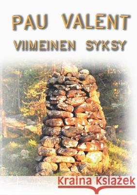 Viimeinen syksy Pau Valent 9789515684042 Books on Demand