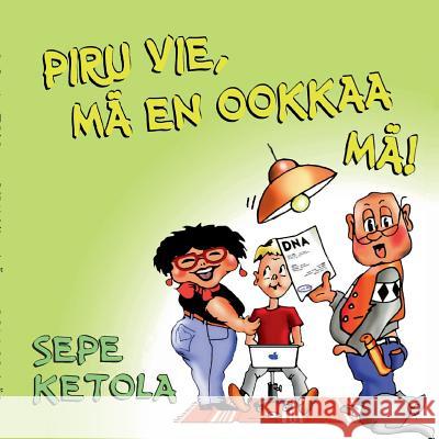 Piru vie, mä en ookkaa mä!: Viikarit pehmeissä kansissa Ketola, Seppo 9789515689580