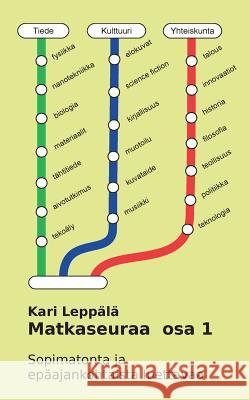 Matkaseuraa osa 1: Sopimatonta ja epäajankohtaista luettavaa Kari Leppälä 9789515689979