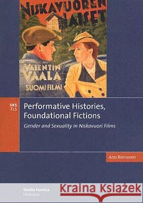 Performative Histories, Foundational Fictions Koivunen, Anu 9789517465441 SUOMALAISEN KIRJALLISUUDEN SEURA