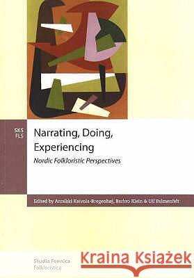 Narrating, Doing, Experinecing Annikki Kaivola-Bregenhoj Barbro Klein 9789517467261