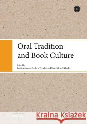 Oral Tradition and Book Culture Pertti Anttonen, Cecilia Af Forselles, Kirsti Salmi-Niklander 9789518580075