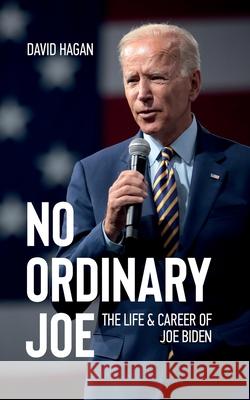 No Ordinary Joe: The Life and Career of Joe Biden David Hagan 9789518771428
