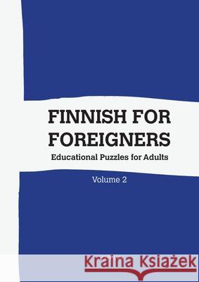 Finnish For Foreigners: Educational Puzzles for Adults Volume 2 Katja Parssinen 9789518771572 Oppian