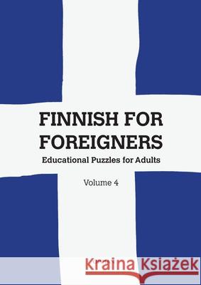 Finnish For Foreigners: Educational Puzzles for Adults Volume 4 Katja Parssinen 9789518771671 Oppian