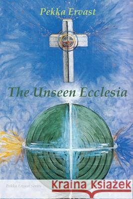 The Unseen Ecclesia Pekka Ervast 9789518995312 Aatma