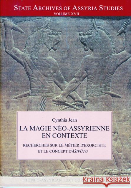 La Magie Neo-Assyrienne En Contexte: Recherches Sur Le Métier d'Exorciste Et Le Concept d'Ashiputu Jean, Cynthia 9789521013270 SOS FREE STOCK