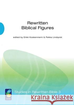 Rewritten Biblical Figures Erkki Koskenniemi Pekka Lindqvist 9789521224539 Penn State University Press