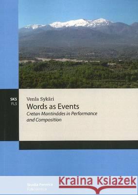 Words as Events: Creatan Mantinades in Performance & Composition Venla Sykari 9789522222619 Finnish Literature Society