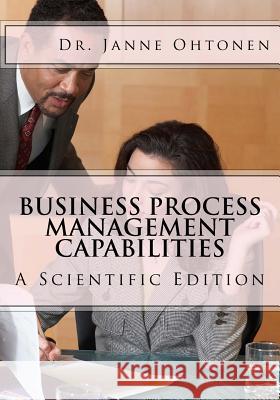 Business Process Management Capabilities: A Scientific Edition Dr Janne Ohtonen 9789522494375 Publications of Turku School of Economics, Se