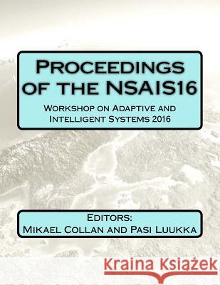 Proceedings of the NSAIS16: Workshop on Adaptive and Intelligent Systems 2016 Luukka, Pasi 9789522659859 Lut
