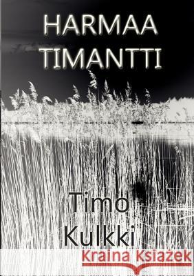 Harmaa Timantti Timo Kulkki 9789522864369