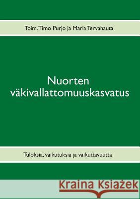 Nuorten väkivallattomuuskasvatus: Tuloksia, vaikutuksia ja vaikuttavuutta Purjo, Timo 9789522869111