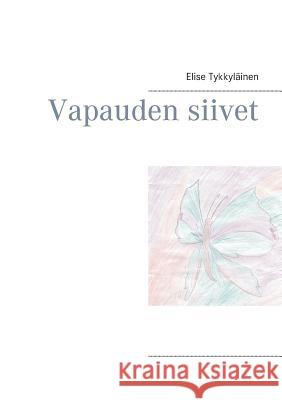 Vapauden siivet Elise Tykkylainen 9789523184213 Books on Demand