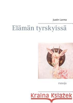 Elämän tyrskyissä: runoja Larma, Justin 9789523186224