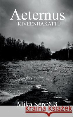 Aeternus: Kiveenhakattu Mika Sepp?l? 9789523189645 Books on Demand