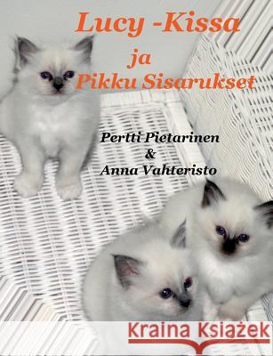 Lucy-Kissa Ja Pikku Sisarukset Pertti Pietarinen 9789523189782 Books on Demand