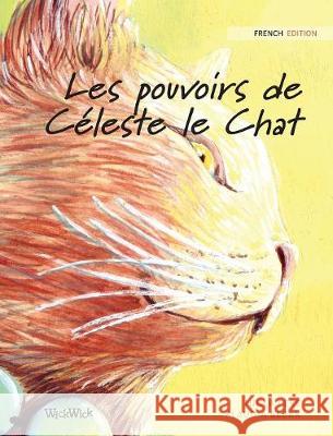 Les pouvoirs de Céleste le Chat: French Edition of The Healer Cat Pere, Tuula 9789523250048 Wickwick Ltd
