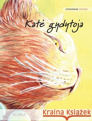 Kate gydytoja: Lithuanian Edition of The Healer Cat Tuula Pere Klaudia Bezak Vaidas Bučys 9789523250109