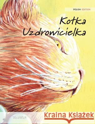 Kotka Uzdrowicielka: Polish Edition of The Healer Cat Tuula Pere Klaudia Bezak Bożena Podstawsk 9789523250123 Wickwick Ltd