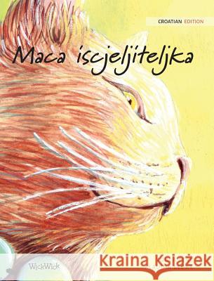 Maca iscjeljiteljka: Croatian Edition of The Healer Cat Tuula Pere Klaudia Bezak Irma Karamustafic 9789523250161 Wickwick Ltd