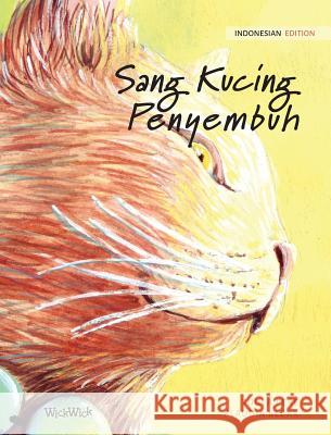 Sang Kucing Penyembuh: Indonesian Edition of The Healer Cat Tuula Pere Klaudia Bezak Dyah D. Anggarini 9789523250253 Wickwick Ltd