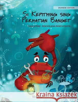 Si Kepithing sing Perhatian Banget (Javanese Edition of The Caring Crab) Pere, Tuula 9789523251328 Wickwick Ltd