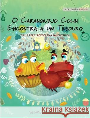 O Caranguejo Colin Encontra a um Tesouro: Portuguese Edition of Colin the Crab Finds a Treasure Pere, Tuula 9789523251496 Wickwick Ltd