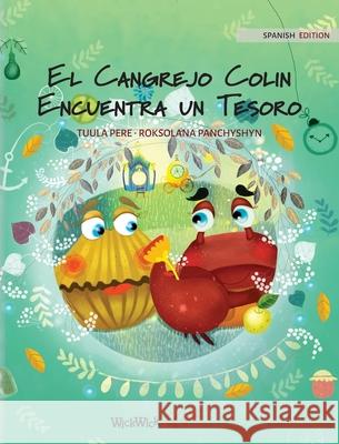 El Cangrejo Colin Encuentra un Tesoro: Spanish Edition of Colin the Crab Finds a Treasure Pere, Tuula 9789523251526 Wickwick Ltd
