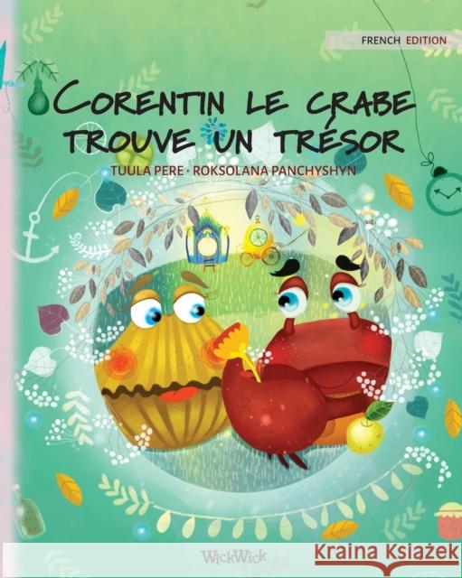 Corentin le crabe trouve un trésor: French Edition of Colin the Crab Finds a Treasure Pere, Tuula 9789523251717 Wickwick Ltd