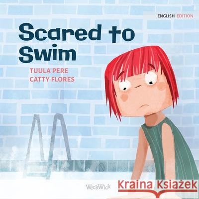 Scared to Swim Tuula Pere Catty Flores Susan Korman 9789523254527 Wickwick Ltd