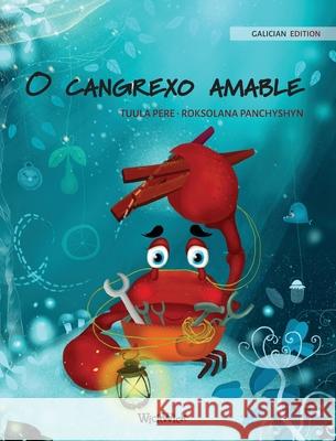 O cangrexo amable (Galician Edition of The Caring Crab) Pere, Tuula 9789523254800 Wickwick Ltd