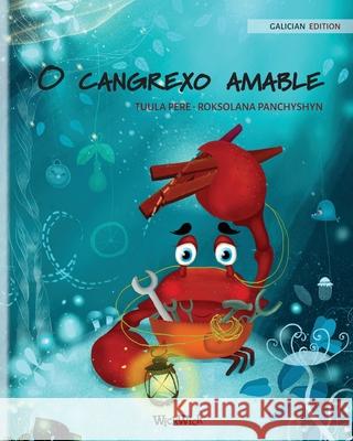 O cangrexo amable (Galician Edition of The Caring Crab) Pere, Tuula 9789523254817 Wickwick Ltd