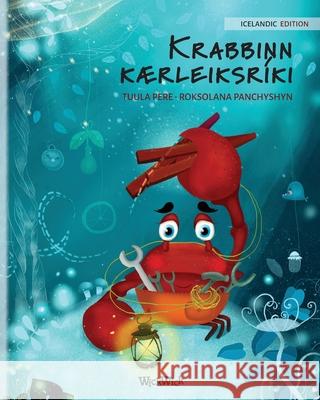 Krabbinn kærleiksríki (Icelandic Edition of The Caring Crab) Pere, Tuula 9789523254909 Wickwick Ltd