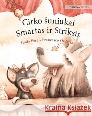 Cirko suniukai Smartas ir Striksis: Lithuanian Edition of Circus Dogs Roscoe and Rolly Pere, Tuula 9789523255944 Wickwick Ltd