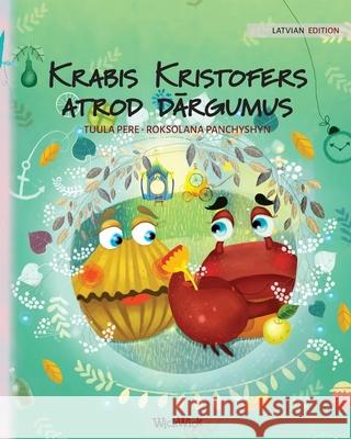 Krabis Kristofers atrod dārgumus: Latvian Edition of Colin the Crab Finds a Treasure Pere, Tuula 9789523256545 Wickwick Ltd