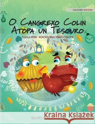 O Cangrexo Colin Atopa un Tesouro: Galician Edition of Colin the Crab Finds a Treasure Pere, Tuula 9789523256750 Wickwick Ltd