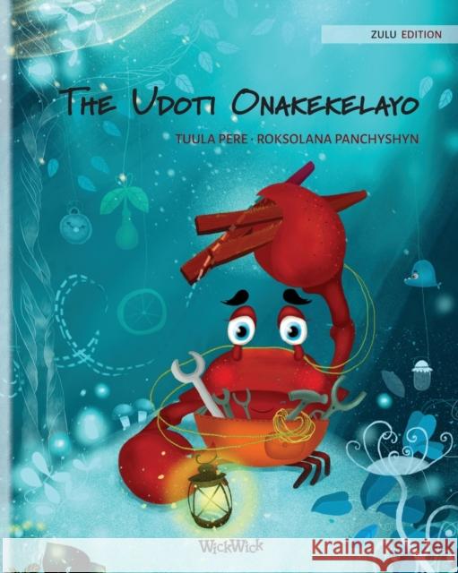 The Udoti Onakekelayo (Zulu Edition of The Caring Crab) Pere, Tuula 9789523259553 Wickwick Ltd