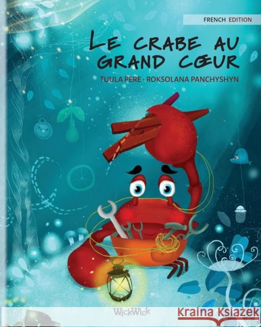 Le crabe au grand coeur (French Edition of The Caring Crab) Pere, Tuula 9789523259614 Wickwick Ltd