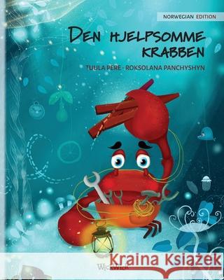 Den hjelpsomme krabben (Norwegian Edition of The Caring Crab) Pere, Tuula 9789523259683 Wickwick Ltd