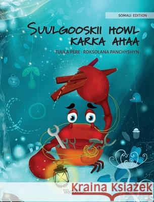 Suulgooskii howl karka ahaa (Somali Edition of The Caring Crab) Pere, Tuula 9789523259935