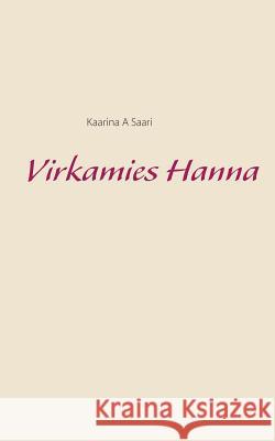 Virkamies Hanna Kaarina a Saari 9789523300712 Books on Demand
