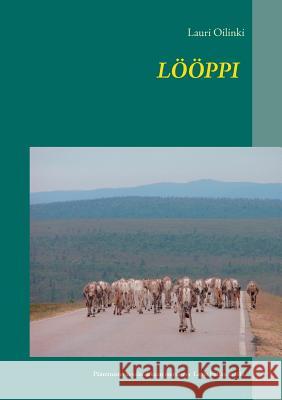 Lööppi: Pääministerin salarakkaan etsintä ja hurja seikkailu Lapin kultamailla. Oilinki, Lauri 9789523303065