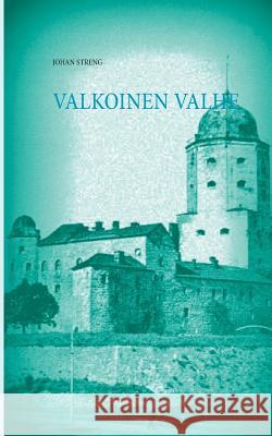 Valkoinen Valhe: Viipuri 1917 -1932 Streng, Johan 9789523303720