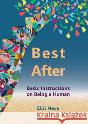 Best After: Basic Instructions on Being a Human Neve, Eini 9789523303751 Books on Demand