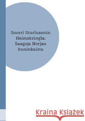 Snorri Sturlusonin Heimskringla; Saagoja Norjan kuninkaista Petri Luosto 9789523304369